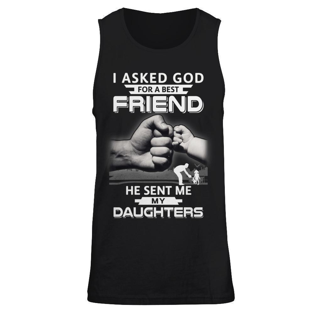 I Asked God For A Best Friend He Sent Me My Daughters T-Shirt & Hoodie | Teecentury.com