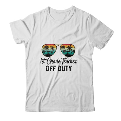 1st Grade Teacher Off Duty Last Day Of School Teacher Summer T-Shirt & Tank Top | Teecentury.com