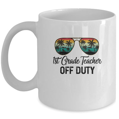 1st Grade Teacher Off Duty Last Day Of School Teacher Summer Mug Coffee Mug | Teecentury.com