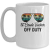 1st Grade Teacher Off Duty Last Day Of School Teacher Summer Mug Coffee Mug | Teecentury.com