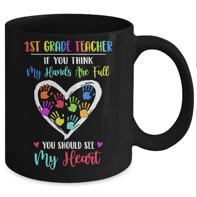 1st Grade Teacher Women If You Think My Hands Are Full Mug Coffee Mug | Teecentury.com