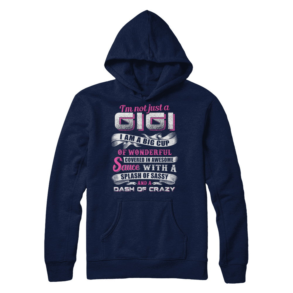 I'm Not Just A Gigi I'm A Big Cup Of Wonderful T-Shirt & Hoodie | Teecentury.com
