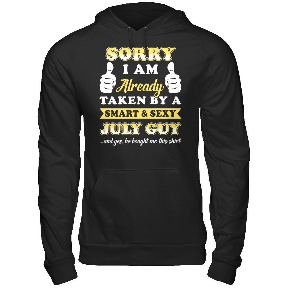 Sorry I Am Already Taken By Smart Sexy July Guy T-Shirt & Hoodie | Teecentury.com