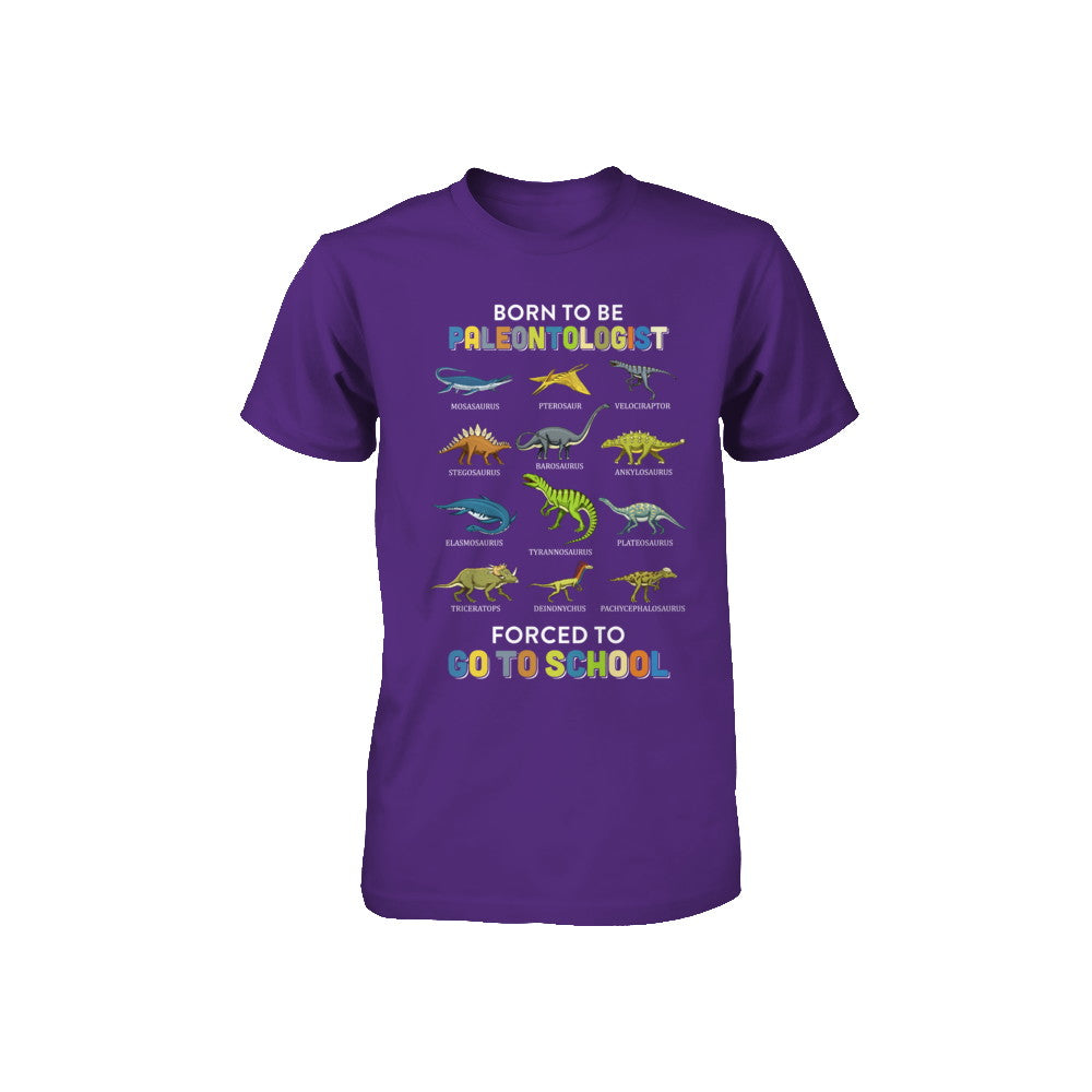 Born To Be A PALEONTOLOGIST Forced To Go To School Youth Youth Shirt | Teecentury.com