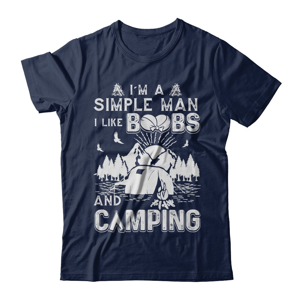 I'm A Simple Man I Like Boobs And Camping T-Shirt & Hoodie | Teecentury.com