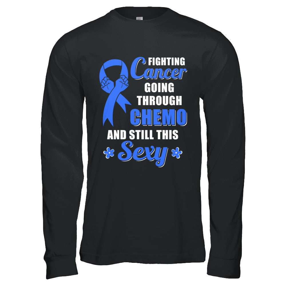 Fighting Cancer Chemo And Still This Sexy Blue Awareness T-Shirt & Hoodie | Teecentury.com