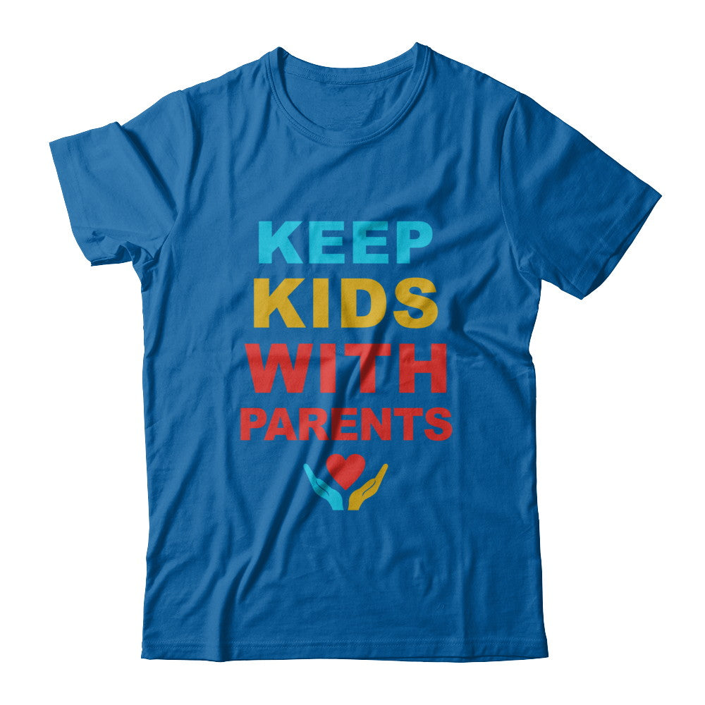 Keep Kids With Parents Families Belong Together T-Shirt & Hoodie | Teecentury.com