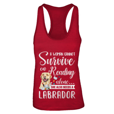 A Woman Cannot Survive On Reading Alone Labrador T-Shirt & Tank Top | Teecentury.com