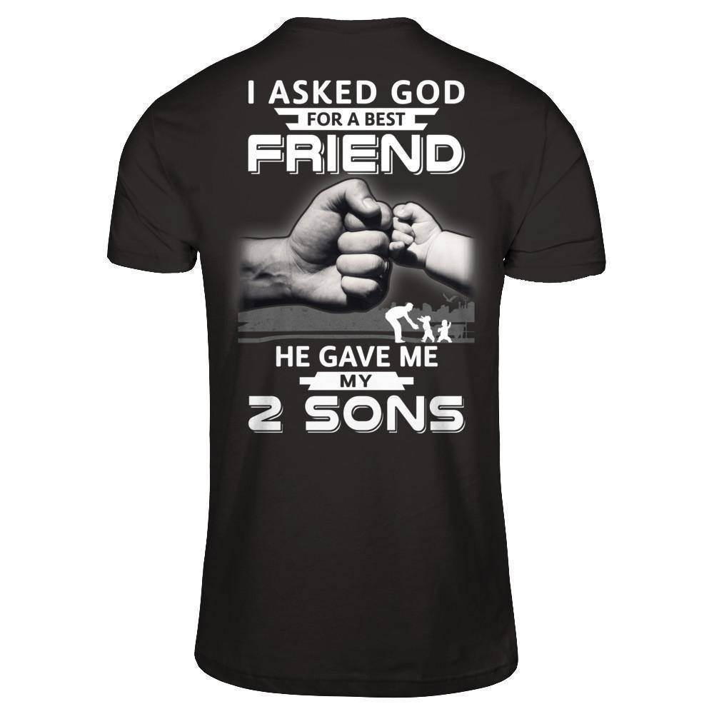 I Asked God For A Best Friend He Gave Me My Two Sons T-Shirt & Hoodie | Teecentury.com