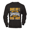 Back Off I Have A Crazy Grandma And I Am Not Afraid To Use Her T-Shirt & Hoodie | Teecentury.com