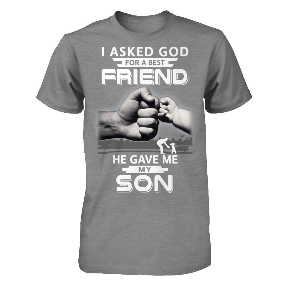 I Asked God For A Best Friend He Gave Me My Son T-Shirt & Hoodie | Teecentury.com