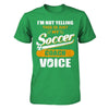 I'm Not Yelling This Is Just My Soccer Coach Voice T-Shirt & Hoodie | Teecentury.com