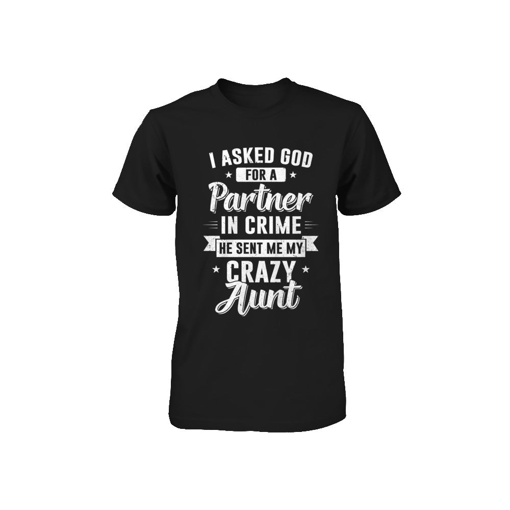 I Asked God For A Partner In Crime He Sent Me Crazy Aunt Youth Youth Shirt | Teecentury.com