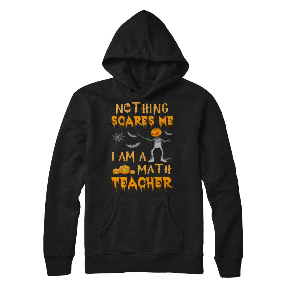Halloween Nothing Scares Me I'm A Math Teacher T-Shirt & Hoodie | Teecentury.com