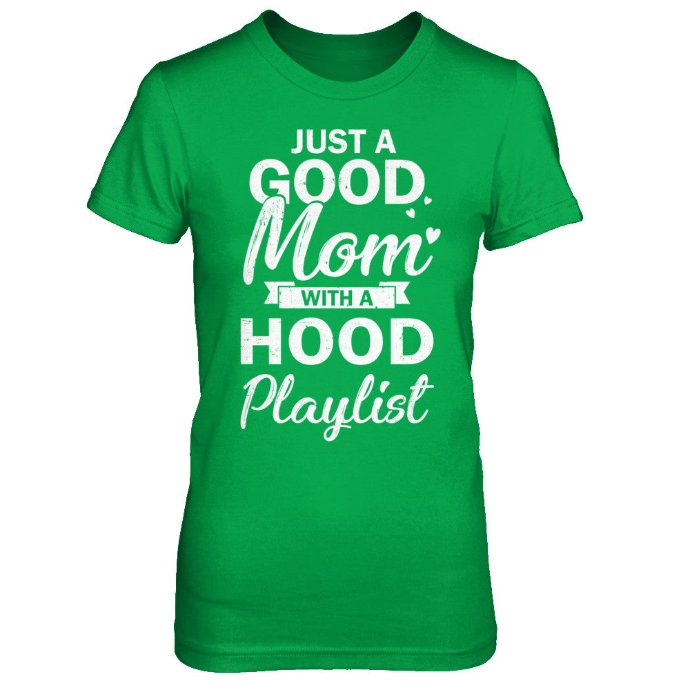 Just A Good Mom With A Hood Playlist Funny Mom T-Shirt & Hoodie | Teecentury.com