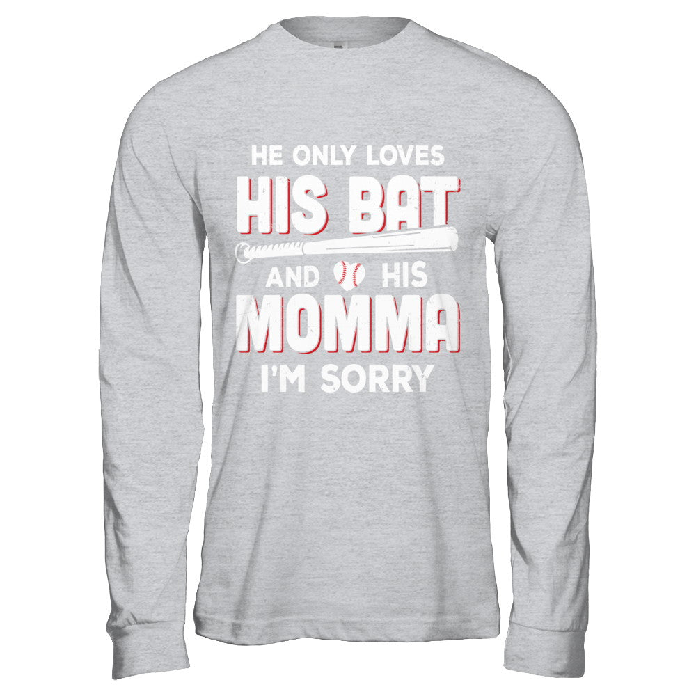 He Only Loves His Bat And His Momma Baseball Mom T-Shirt & Hoodie | Teecentury.com