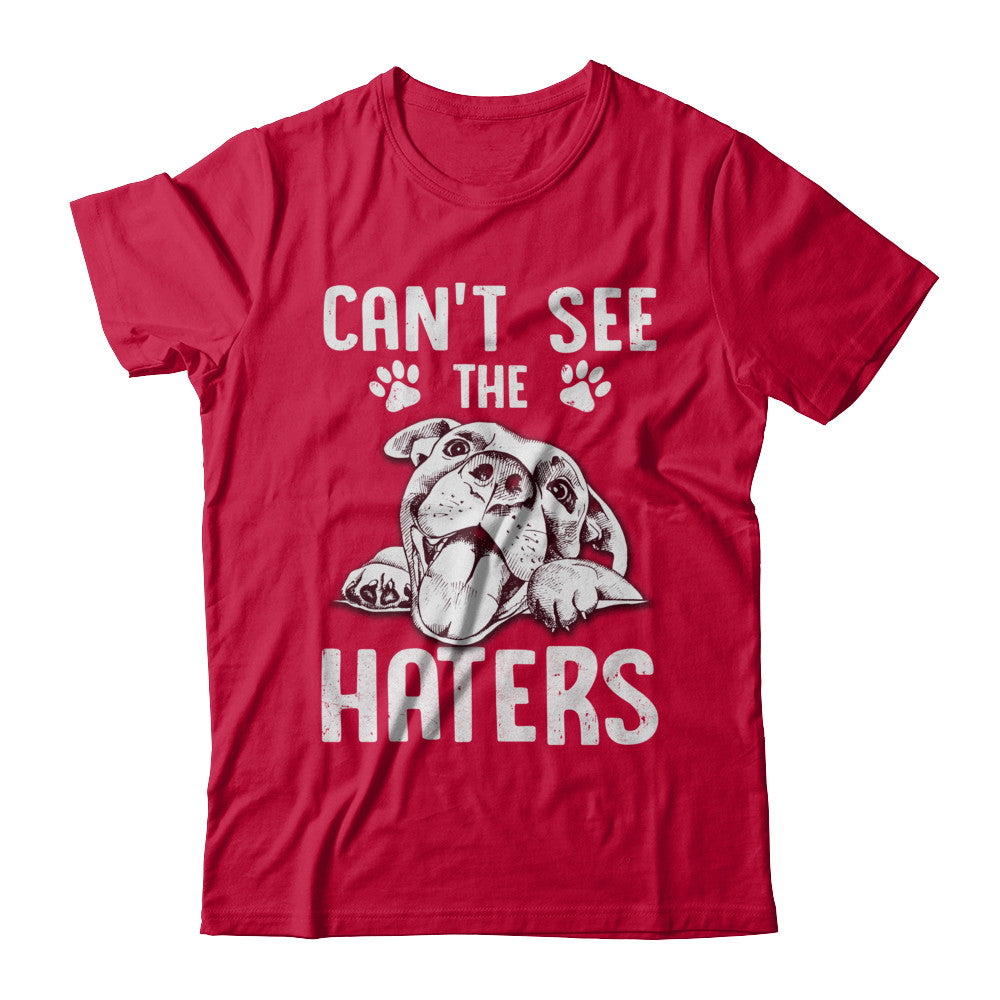 Pitties Dog Can't See The Haters T-Shirt & Hoodie | Teecentury.com