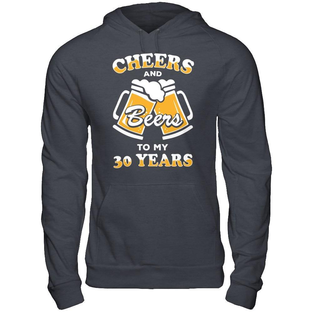 Cheers And Beers To My 30 Years T-Shirt & Hoodie | Teecentury.com