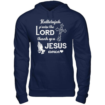 Hallelujah Praise The Lord Thank You Jesus Amen T-Shirt & Hoodie | Teecentury.com