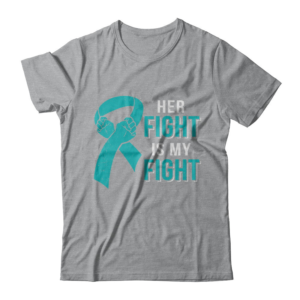 Her Fight Is My Fight Teal Ovarian Cancer Awareness T-Shirt & Hoodie | Teecentury.com