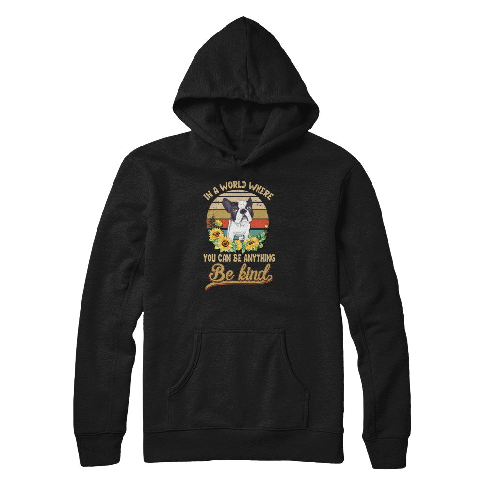 In A World Where You Can Be Anything Be Kind Bulldog Sunflow T-Shirt & Tank Top | Teecentury.com
