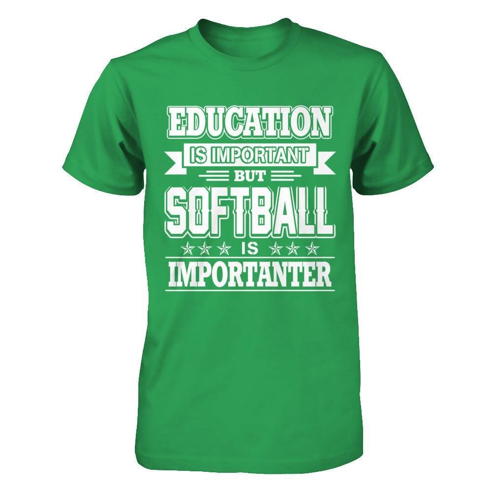 Education Is Important But Softball Is Importanter T-Shirt & Hoodie | Teecentury.com