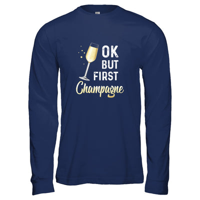 Ok But First Champagne Funny Drinking Wine T-Shirt & Tank Top | Teecentury.com