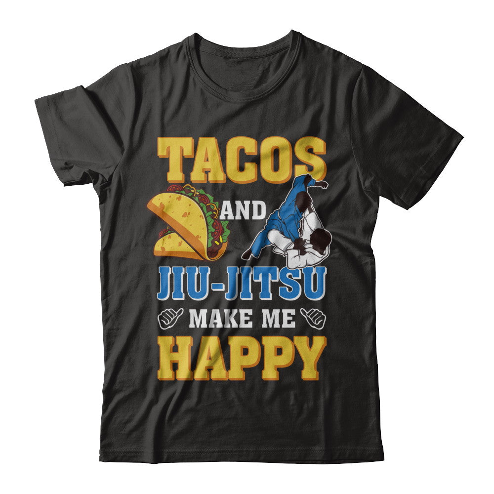 Tacos And Jiu Jitsu Make Me Happy T-Shirt & Hoodie | Teecentury.com