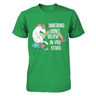 Unicorns Don't Believe In You Either T-Shirt & Hoodie | Teecentury.com