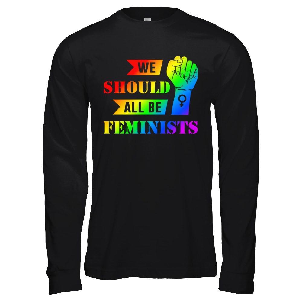 We Should All Be Feminists Lgbt T-Shirt & Hoodie | Teecentury.com