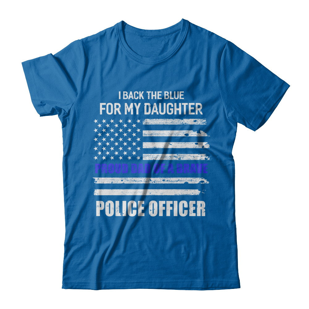 I Back The Blue For My Daughter Proud Dad Police Officer T-Shirt & Hoodie | Teecentury.com