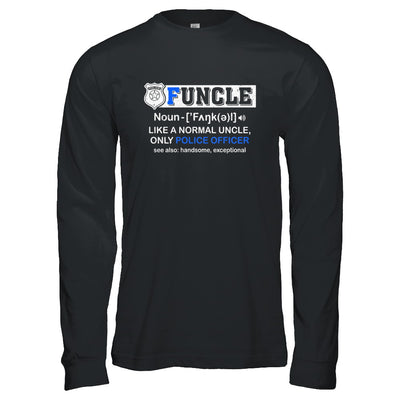 Funcle Like A Normal Uncle Only Police Officer Funny T-Shirt & Hoodie | Teecentury.com
