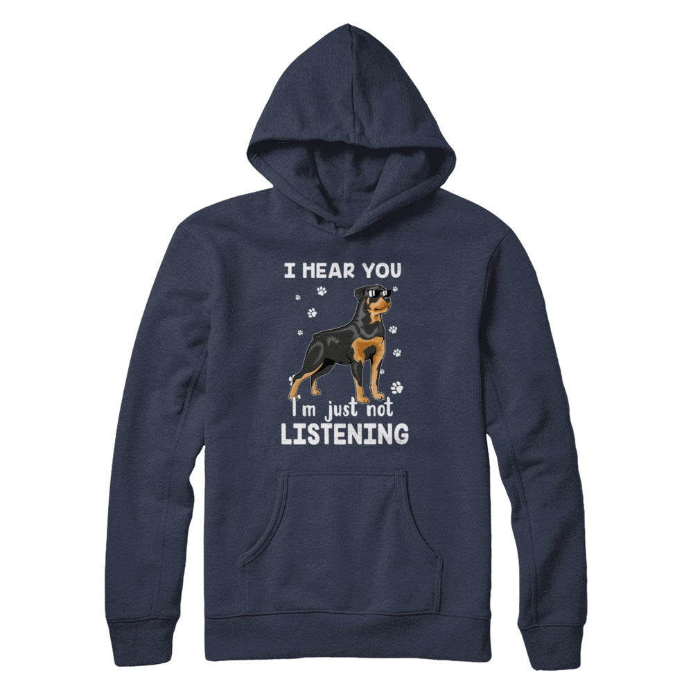I Hear You I'm Just Not Listening Funny Rottweiler T-Shirt & Hoodie | Teecentury.com