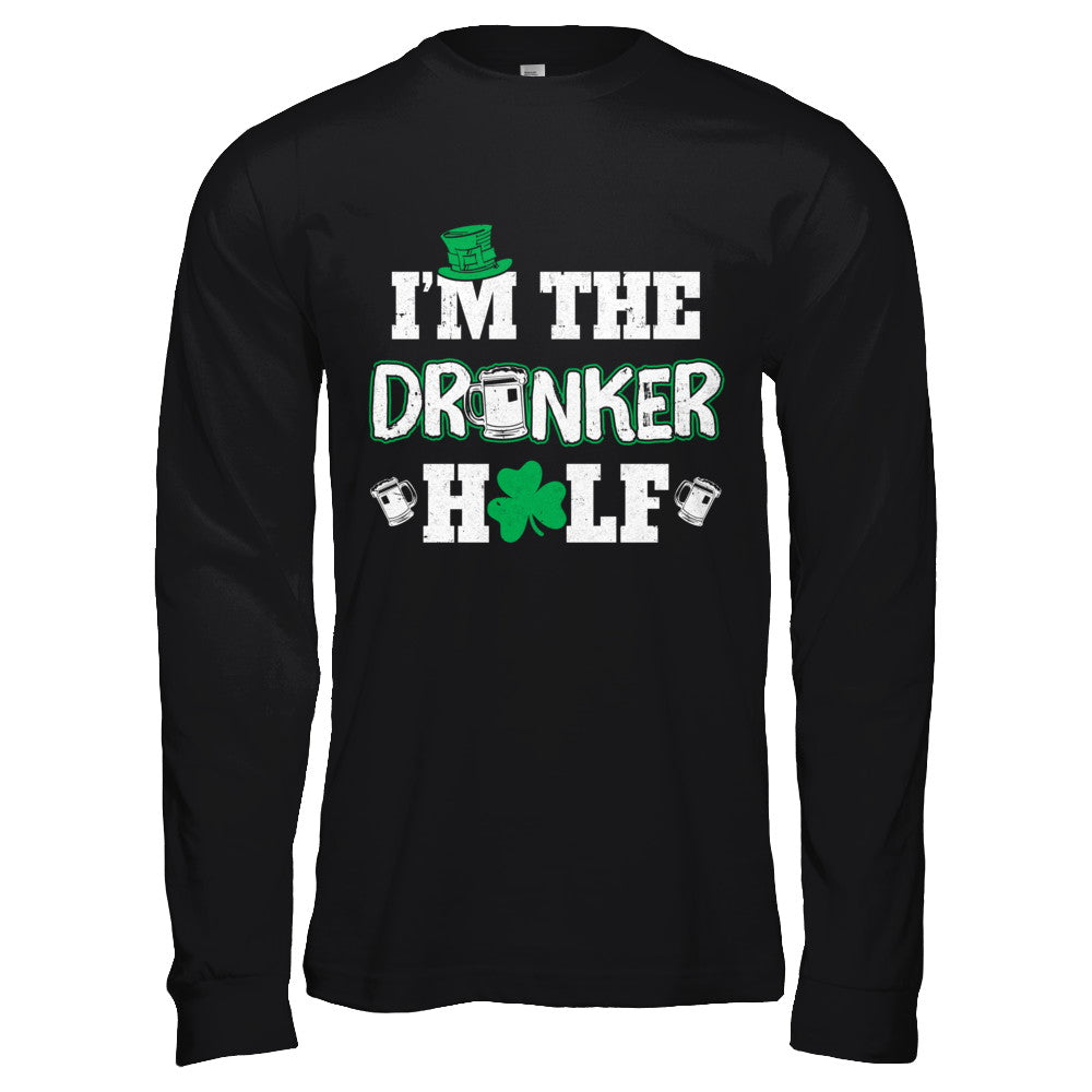 I'm The Drunker Half Funny St Patrick's Day Pub Gift T-Shirt & Hoodie | Teecentury.com