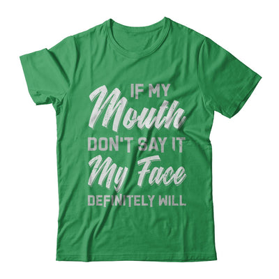 If My Mouth Don't Say It My Face Will T-Shirt & Hoodie | Teecentury.com