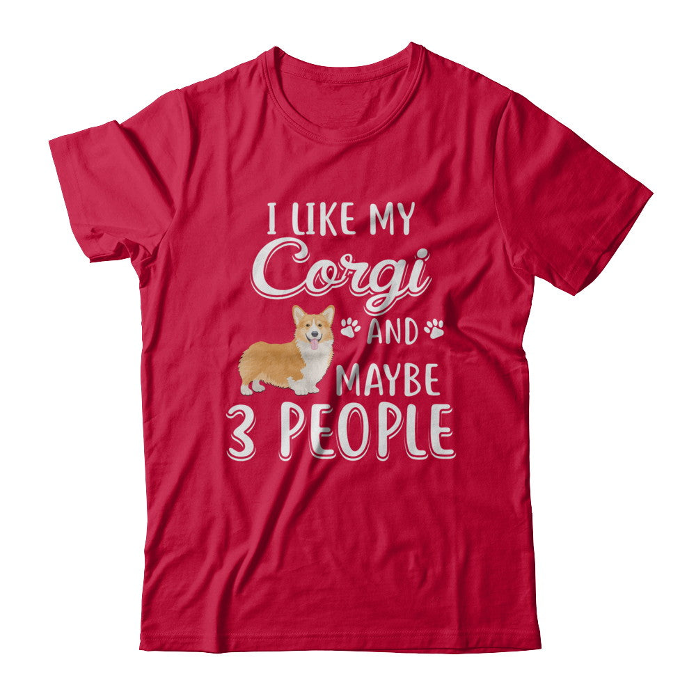 I Like My Corgi And Maybe 3 People T-Shirt & Hoodie | Teecentury.com