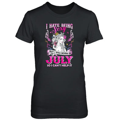 I Hate Being Sexy But I Was Born In July Birthday T-Shirt & Tank Top | Teecentury.com