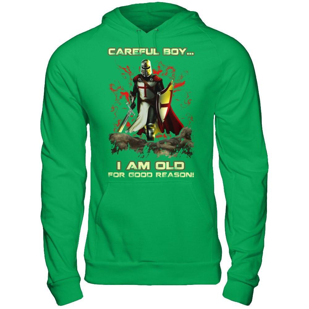 Knight Templar Careful Boy I'm Old For Good Reason T-Shirt & Hoodie | Teecentury.com
