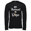 My Husband Is Dope T-Shirt & Hoodie | Teecentury.com