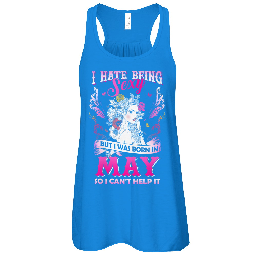 I Hate Being Sexy But I Was Born In May Birthday T-Shirt & Tank Top | Teecentury.com