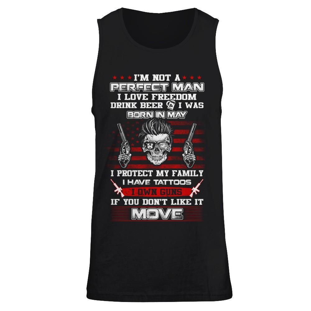 I'm Not A Perfect Man I Was Born In May Own Guns T-Shirt & Hoodie | Teecentury.com