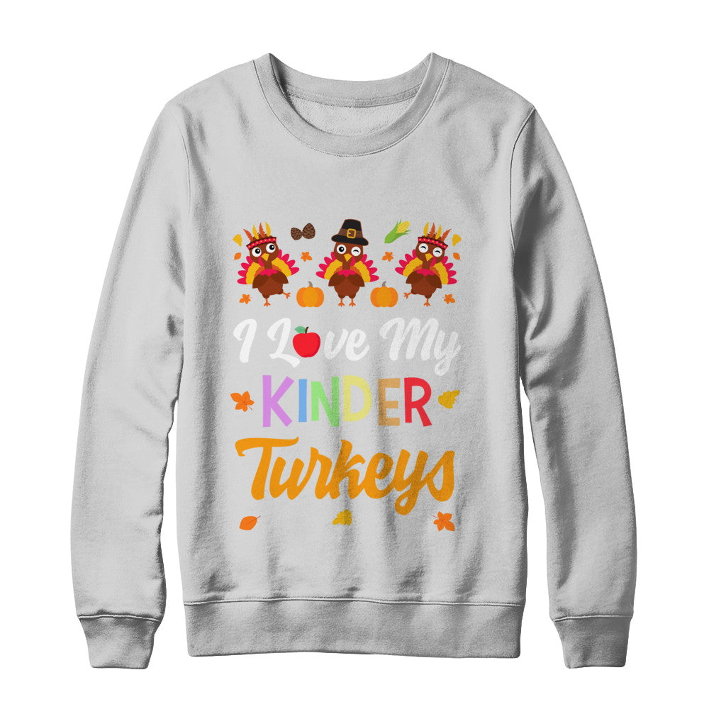 I Love My Kinder Turkeys Pumpkin Student School Teacher T-Shirt & Sweatshirt | Teecentury.com