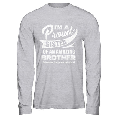 I'm A Proud Sister Of An Amazing Brother T-Shirt & Hoodie | Teecentury.com