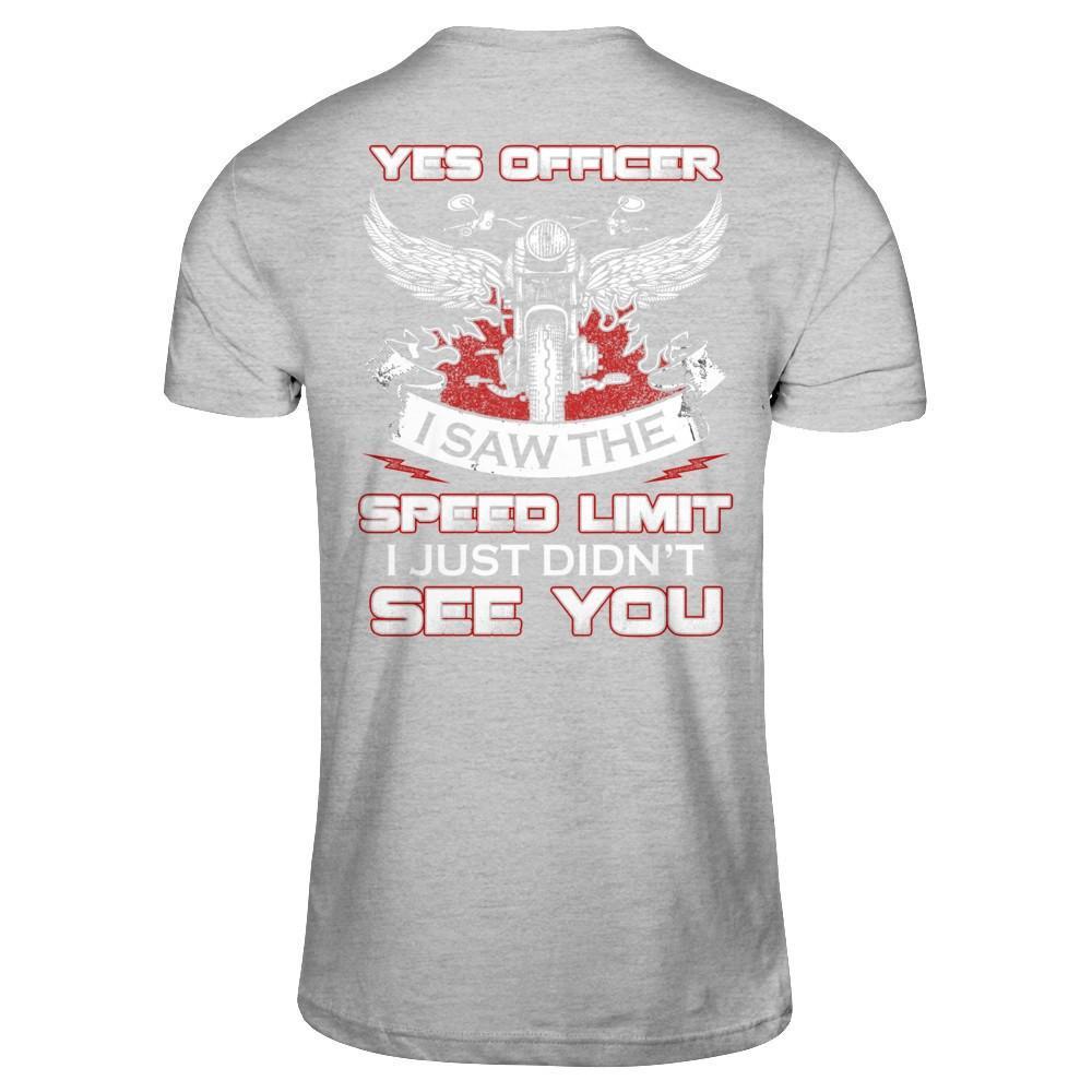 Yes Officer I Saw The Speed Limit I Just Didn't See You T-Shirt & Hoodie | Teecentury.com