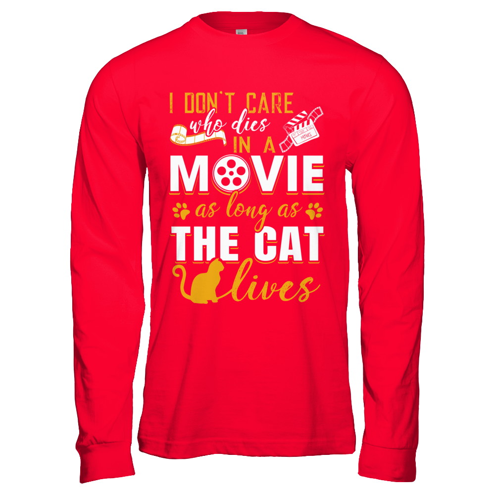 I Don't Care Who Dies In A Movie As Long As The Cat Lives T-Shirt & Hoodie | Teecentury.com