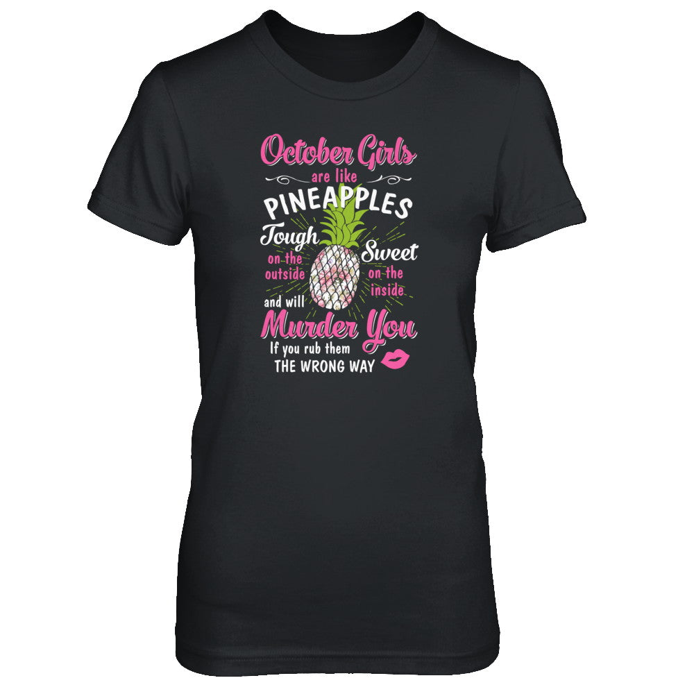 October Girls Are Like Pineapples Sweet Birthday Gift T-Shirt & Tank Top | Teecentury.com