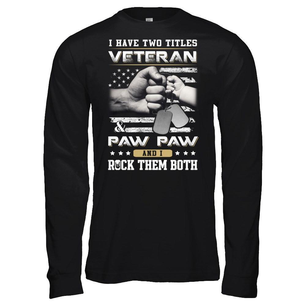 I Have Two Titles Veteran And Paw Paw T-Shirt & Hoodie | Teecentury.com