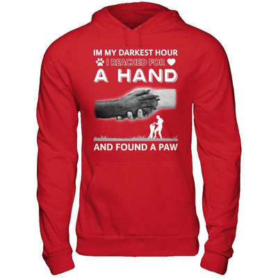 In My Darkest Hour I Reached For A Hand And Found A Paw T-Shirt & Hoodie | Teecentury.com