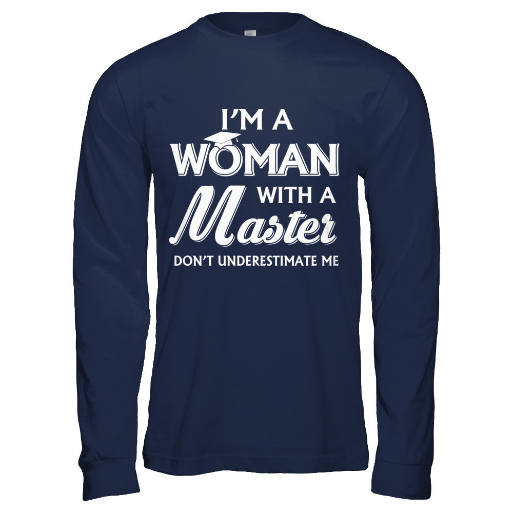 I'm A Woman With A Masters Degree Graduation Gift T-Shirt & Hoodie | Teecentury.com