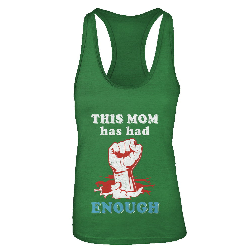 This Mom Has Had Enough School Protest T-Shirt & Tank Top | Teecentury.com